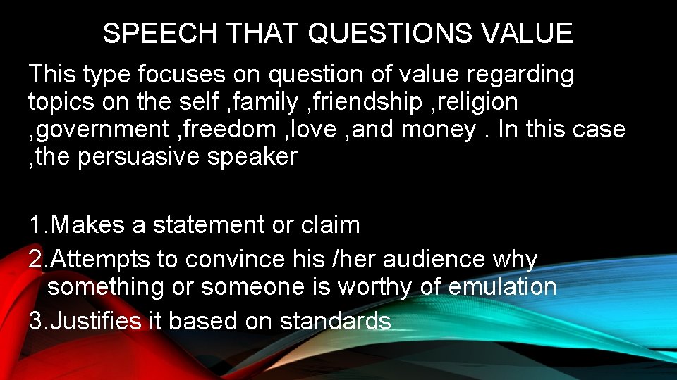 SPEECH THAT QUESTIONS VALUE This type focuses on question of value regarding topics on