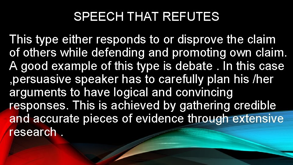 SPEECH THAT REFUTES This type either responds to or disprove the claim of others