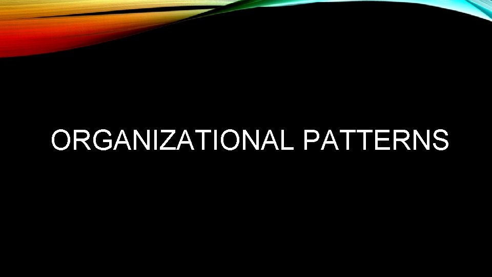 ORGANIZATIONAL PATTERNS 