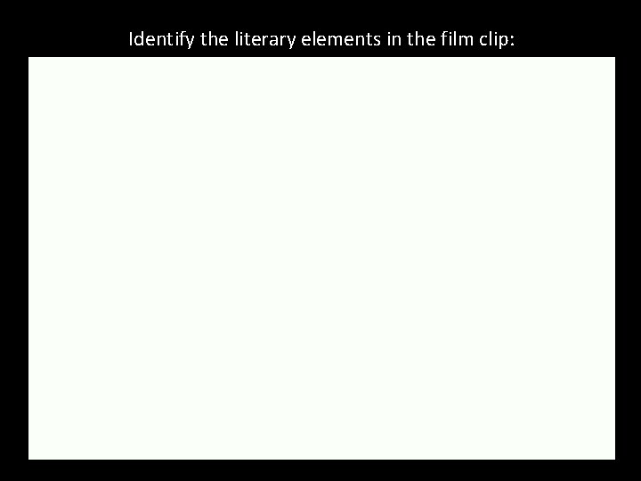 Identify the literary elements in the film clip: 