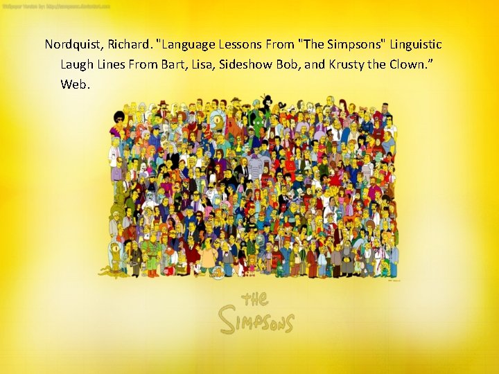 Nordquist, Richard. "Language Lessons From "The Simpsons" Linguistic Laugh Lines From Bart, Lisa, Sideshow