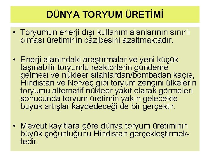 DÜNYA TORYUM ÜRETİMİ • Toryumun enerji dışı kullanım alanlarının sınırlı olması üretiminin cazibesini azaltmaktadır.