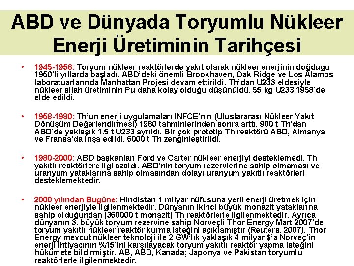 ABD ve Dünyada Toryumlu Nükleer Enerji Üretiminin Tarihçesi • 1945 -1958: Toryum nükleer reaktörlerde