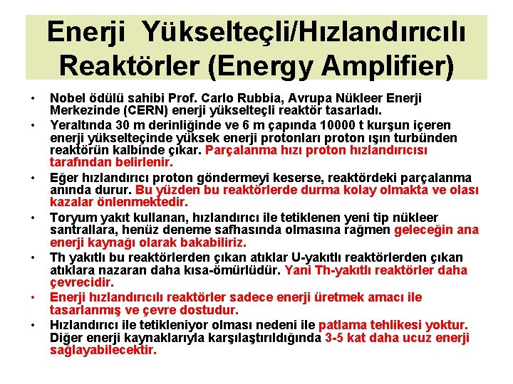 Enerji Yükselteçli/Hızlandırıcılı Reaktörler (Energy Amplifier) • • Nobel ödülü sahibi Prof. Carlo Rubbia, Avrupa
