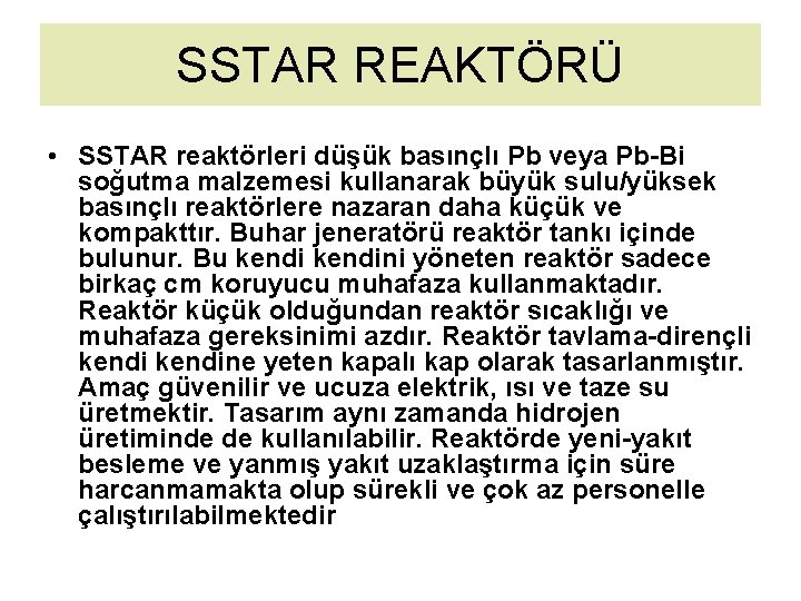 SSTAR REAKTÖRÜ • SSTAR reaktörleri düşük basınçlı Pb veya Pb-Bi soğutma malzemesi kullanarak büyük