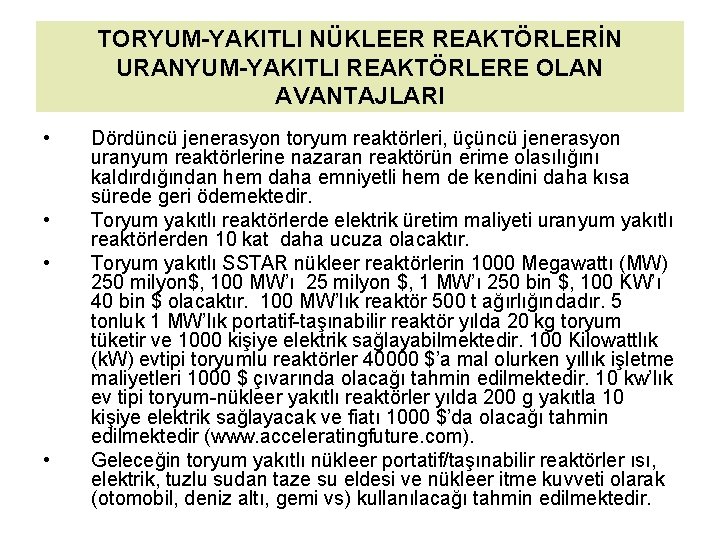 TORYUM-YAKITLI NÜKLEER REAKTÖRLERİN URANYUM-YAKITLI REAKTÖRLERE OLAN AVANTAJLARI • • Dördüncü jenerasyon toryum reaktörleri, üçüncü