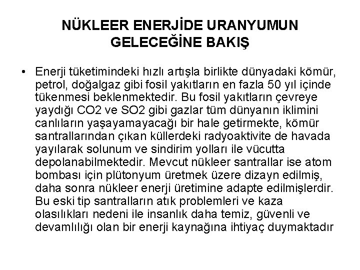 NÜKLEER ENERJİDE URANYUMUN GELECEĞİNE BAKIŞ • Enerji tüketimindeki hızlı artışla birlikte dünyadaki kömür, petrol,