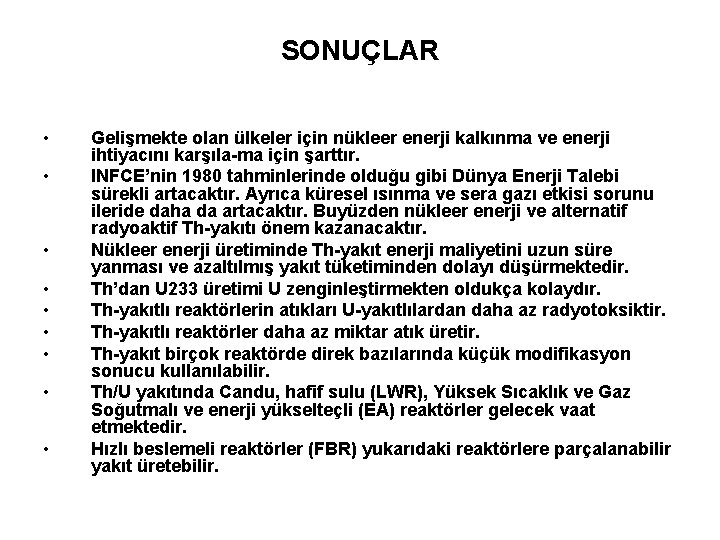 SONUÇLAR • • • Gelişmekte olan ülkeler için nükleer enerji kalkınma ve enerji ihtiyacını