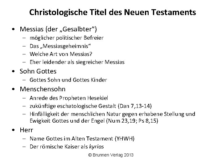 Christologische Titel des Neuen Testaments • Messias (der „Gesalbter“) – – möglicher politischer Befreier