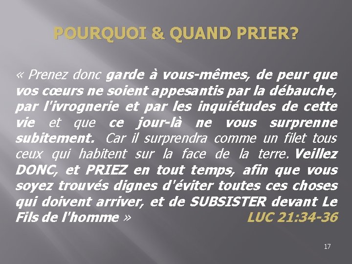 POURQUOI & QUAND PRIER? « Prenez donc garde à vous-mêmes, de peur que vos