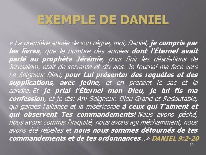 EXEMPLE DE DANIEL « La première année de son règne, moi, Daniel, je compris