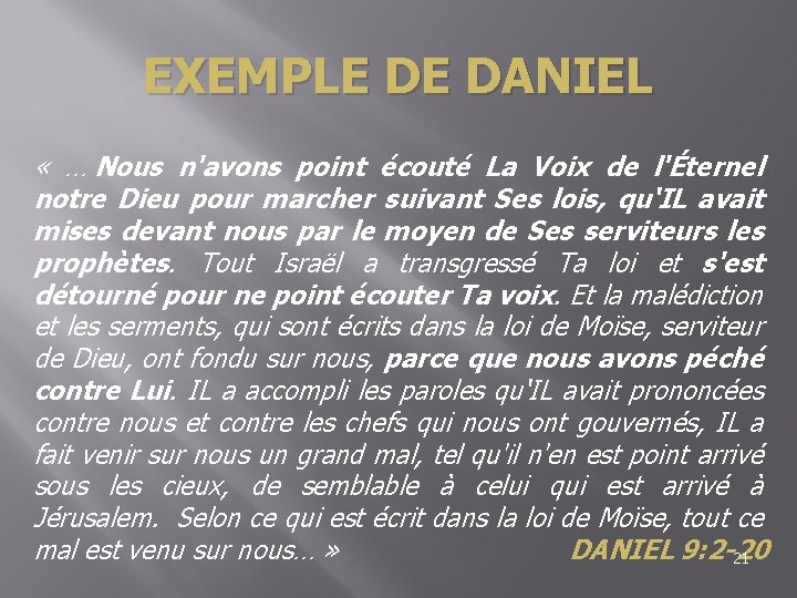 EXEMPLE DE DANIEL « … Nous n'avons point écouté La Voix de l'Éternel notre