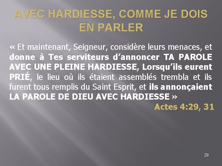 AVEC HARDIESSE, COMME JE DOIS EN PARLER « Et maintenant, Seigneur, considère leurs menaces,