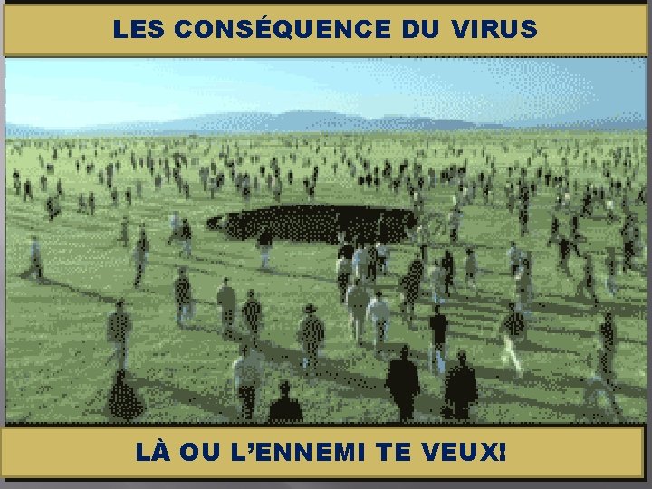 LES CONSÉQUENCE DU VIRUS LÀ OU L’ENNEMI TE VEUX! 