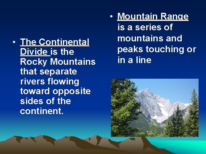 • The Continental Divide is the Rocky Mountains that separate rivers flowing toward • The Continental Divide is the Rocky Mountains that separate rivers flowing toward
