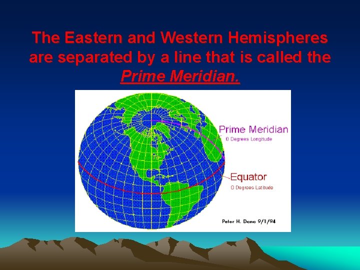 The Eastern and Western Hemispheres are separated by a line that is called the The Eastern and Western Hemispheres are separated by a line that is called the
