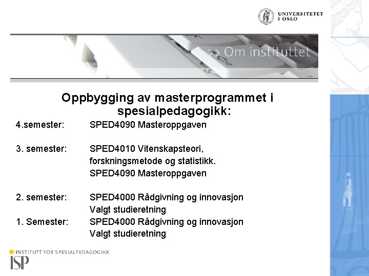 Click to edit Master title style Oppbygging av masterprogrammet i spesialpedagogikk: 4. semester: SPED