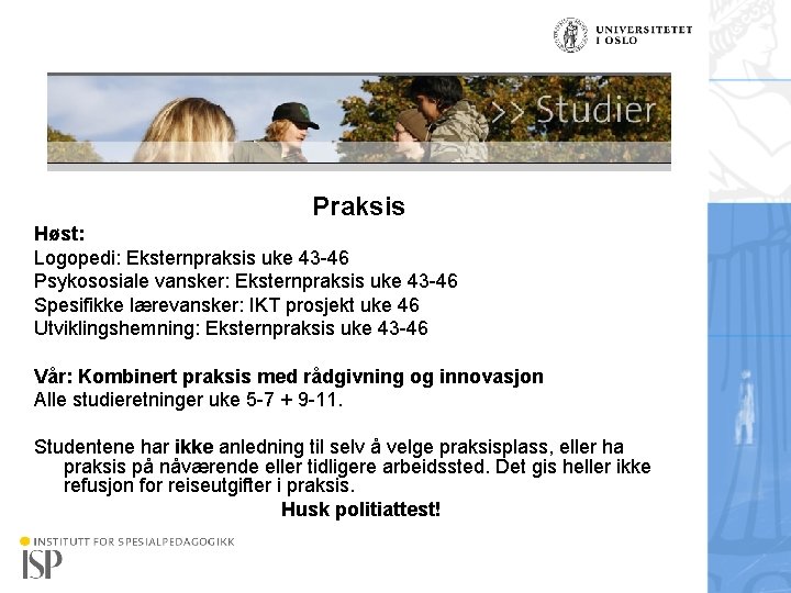 Praksis Høst: Logopedi: Eksternpraksis uke 43 -46 Psykososiale vansker: Eksternpraksis uke 43 -46 Spesifikke