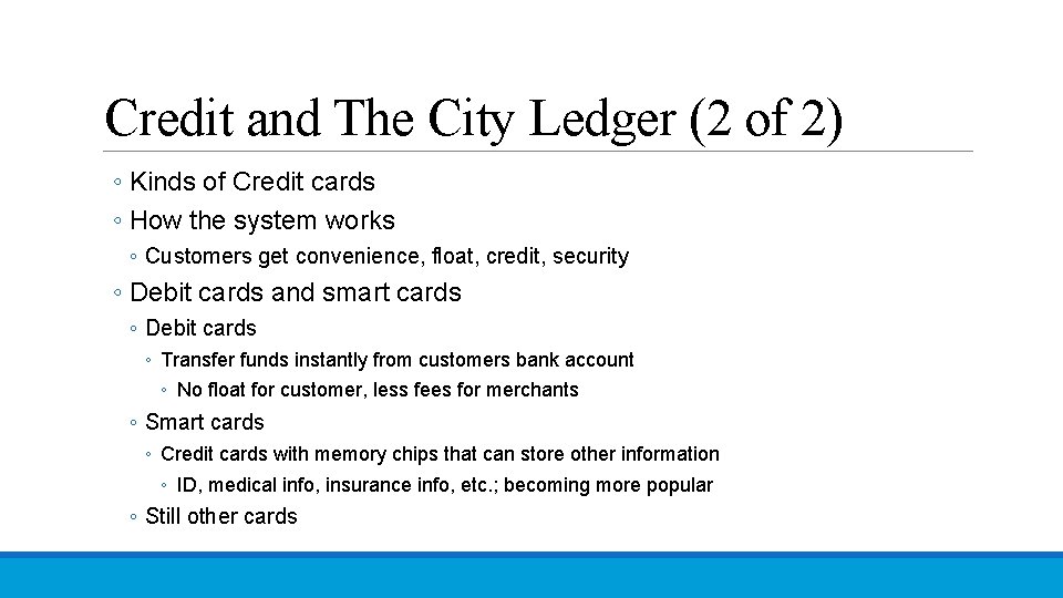 Credit and The City Ledger (2 of 2) ◦ Kinds of Credit cards ◦