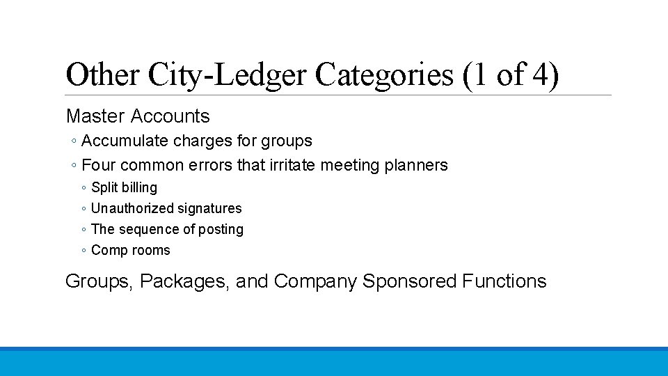 Other City-Ledger Categories (1 of 4) Master Accounts ◦ Accumulate charges for groups ◦