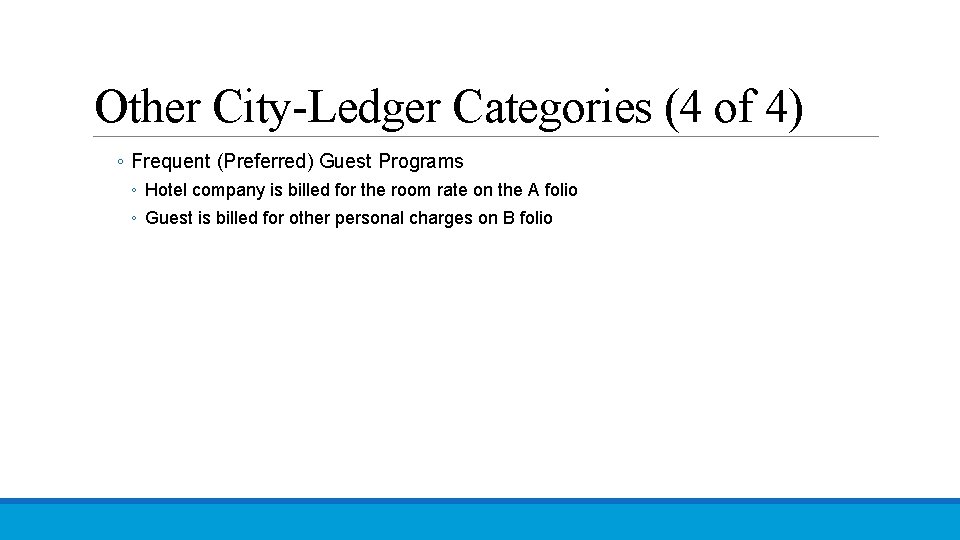 Other City-Ledger Categories (4 of 4) ◦ Frequent (Preferred) Guest Programs ◦ Hotel company