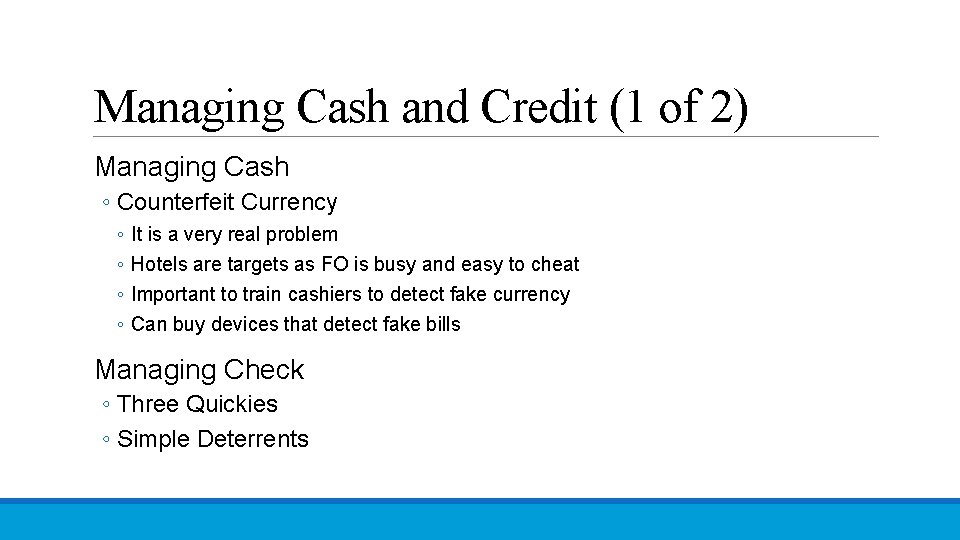 Managing Cash and Credit (1 of 2) Managing Cash ◦ Counterfeit Currency ◦ ◦