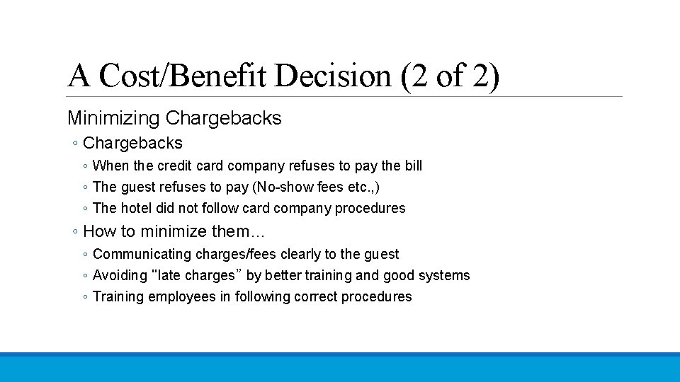 A Cost/Benefit Decision (2 of 2) Minimizing Chargebacks ◦ When the credit card company