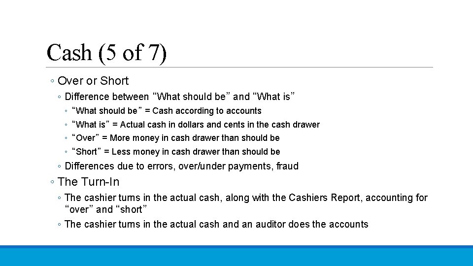 Cash (5 of 7) ◦ Over or Short ◦ Difference between “What should be”