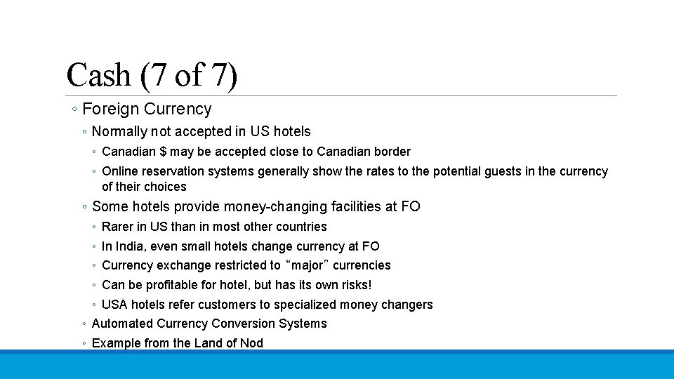 Cash (7 of 7) ◦ Foreign Currency ◦ Normally not accepted in US hotels