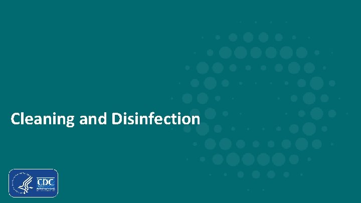 Cleaning and Disinfection 