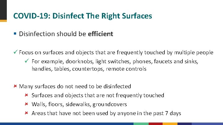 COVID-19: Disinfect The Right Surfaces § Disinfection should be efficient Focus on surfaces and