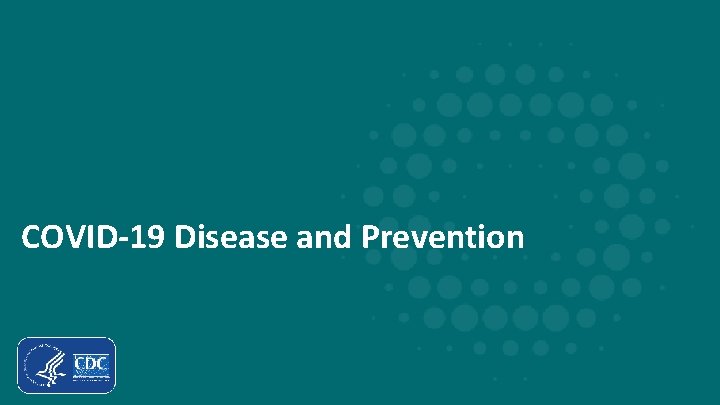 COVID-19 Disease and Prevention 