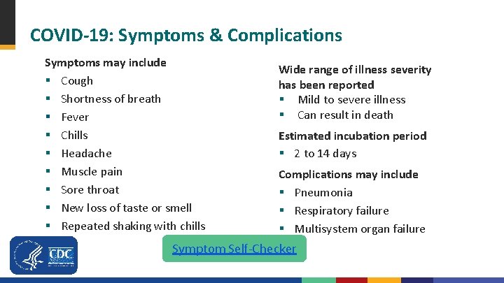 COVID-19: Symptoms & Complications Symptoms may include § Cough § Shortness of breath §