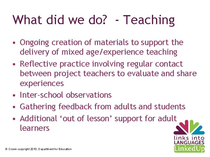 What did we do? - Teaching • Ongoing creation of materials to support the