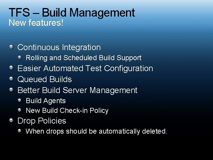 TFS – Build Management New features! Continuous Integration Rolling and Scheduled Build Support Easier