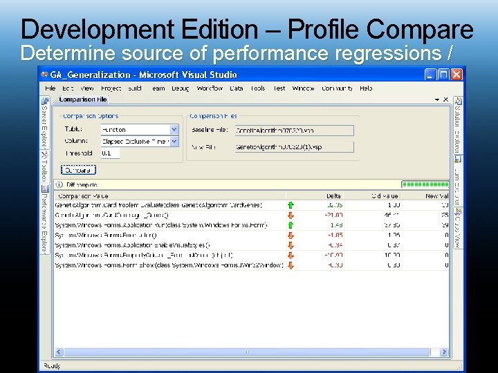 Development Edition – Profile Compare Determine source of performance regressions / improvements 