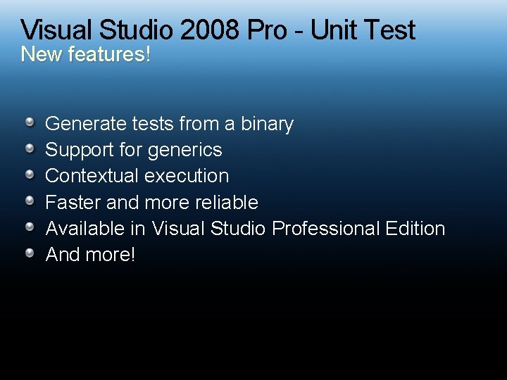 Visual Studio 2008 Pro - Unit Test New features! Generate tests from a binary