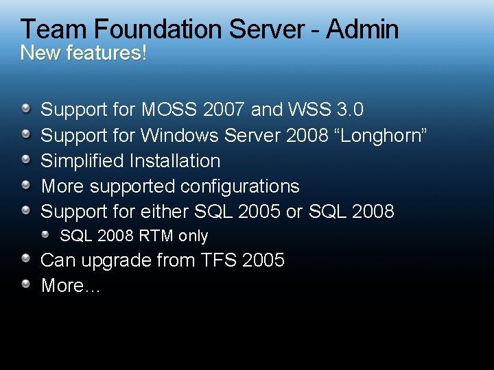 Team Foundation Server - Admin New features! Support for MOSS 2007 and WSS 3.