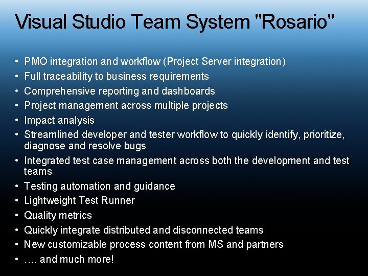 Visual Studio Team System "Rosario" • • • • PMO integration and workflow (Project