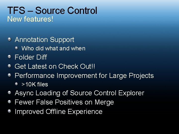 TFS – Source Control New features! Annotation Support Who did what and when Folder