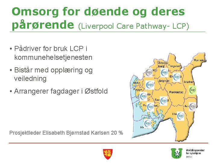 Omsorg for døende og deres pårørende (Liverpool Care Pathway- LCP) • Pådriver for bruk