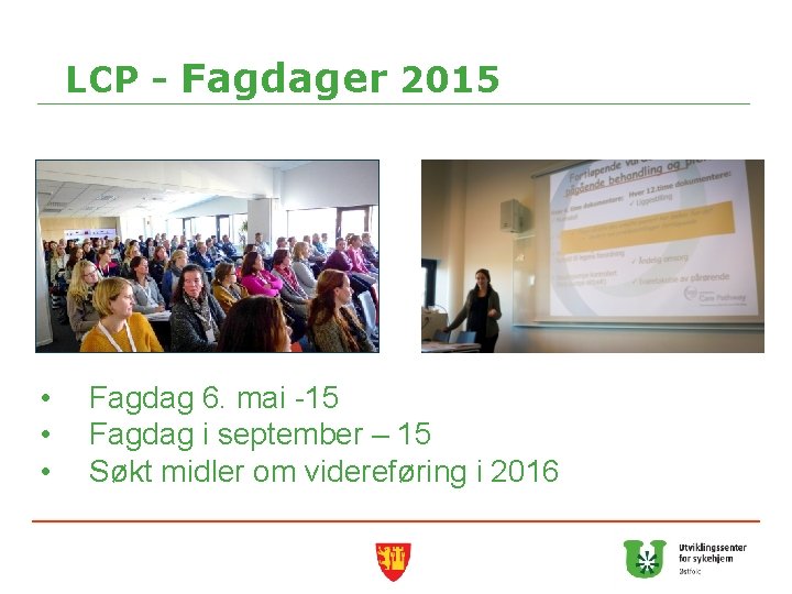 LCP - Fagdager 2015 • • • Fagdag 6. mai -15 Fagdag i september