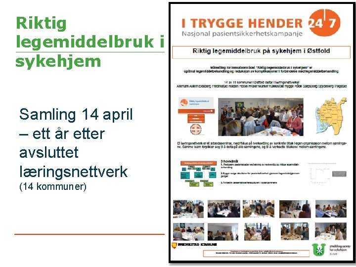 Riktig legemiddelbruk i sykehjem Samling 14 april – ett år etter avsluttet læringsnettverk (14