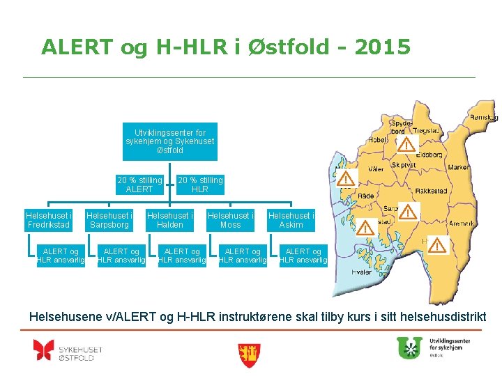 ALERT og H-HLR i Østfold - 2015 Utviklingssenter for sykehjem og Sykehuset Østfold 20