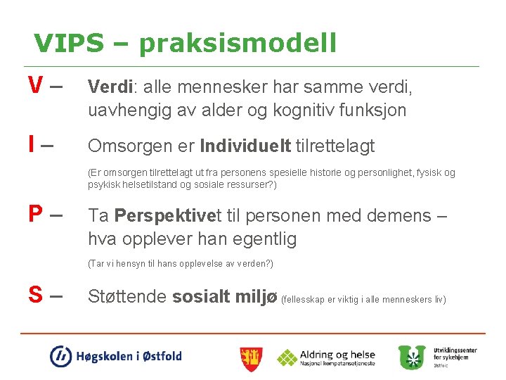 VIPS – praksismodell V– Verdi: alle mennesker har samme verdi, uavhengig av alder og