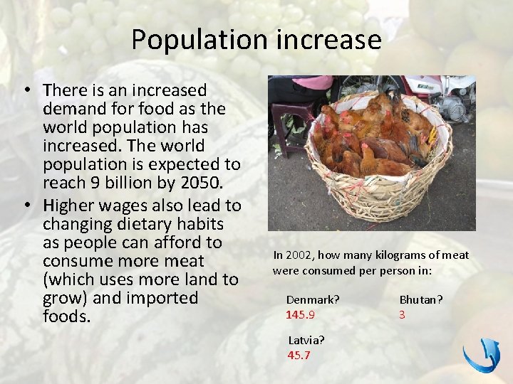 Population increase • There is an increased demand for food as the world population