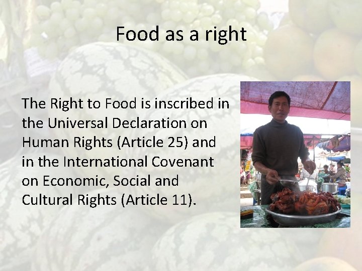 Food as a right The Right to Food is inscribed in the Universal Declaration