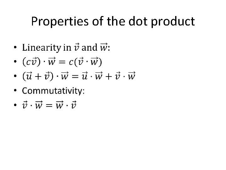 Properties of the dot product • 