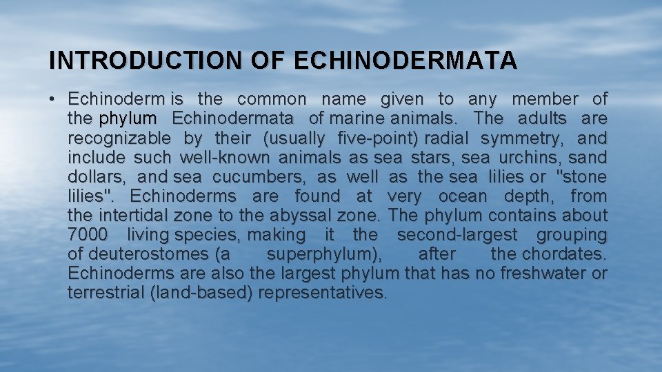 INTRODUCTION OF ECHINODERMATA • Echinoderm is the common name given to any member of INTRODUCTION OF ECHINODERMATA • Echinoderm is the common name given to any member of