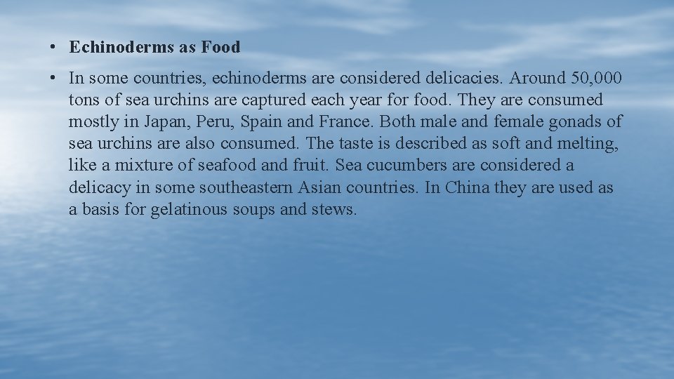 • Echinoderms as Food • In some countries, echinoderms are considered delicacies. Around • Echinoderms as Food • In some countries, echinoderms are considered delicacies. Around